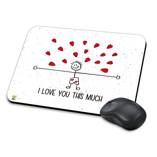 MM142 - I Love You This Much Funny Novelty Gift Mousemat/MousePad Anti Slip Laptop Computer PC Mouse Mat