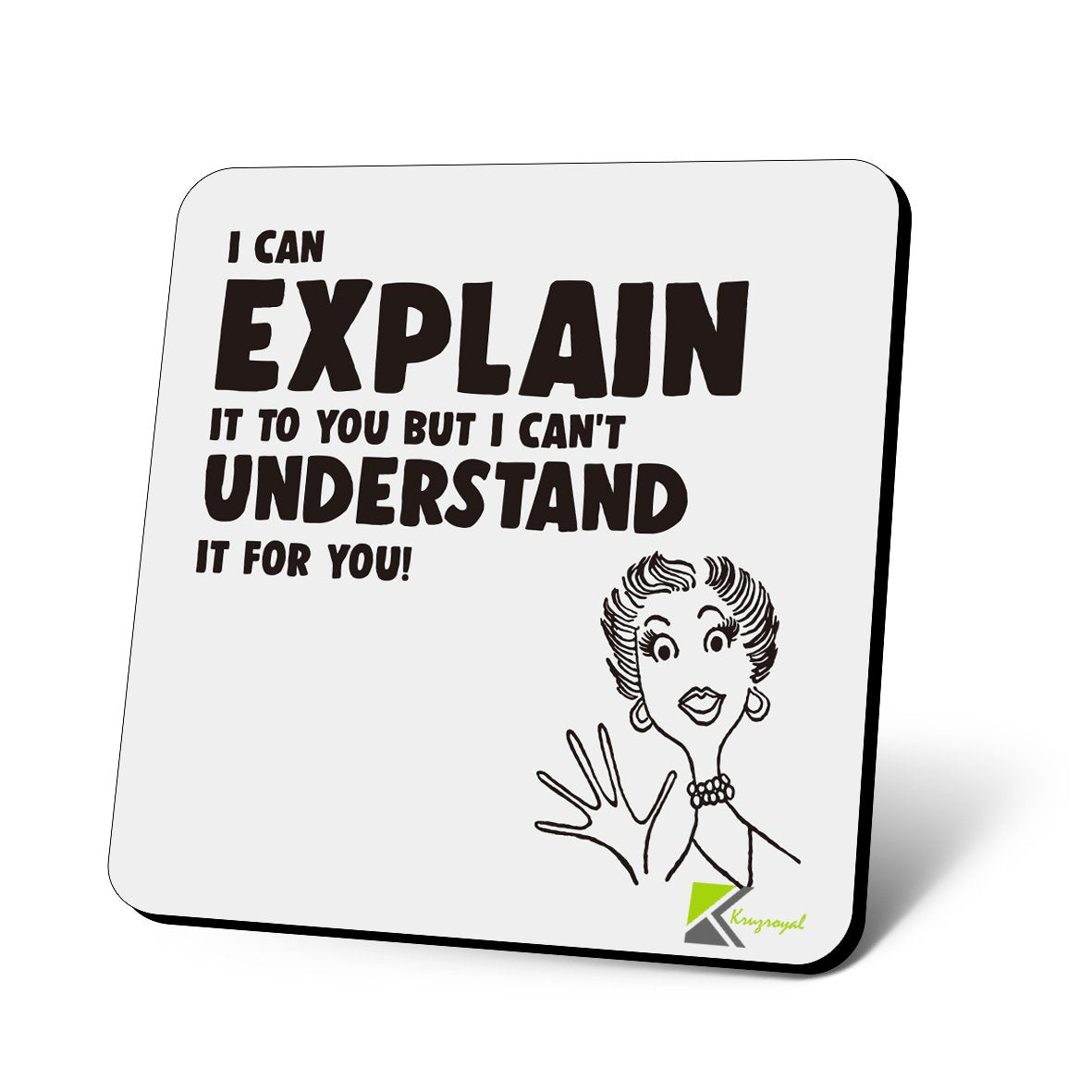CS674 I can Explain it to You but i Can't Understand it for You! Novelty Funny Coffee Tea Drink Gift Glossy MDF Wooden Coaster