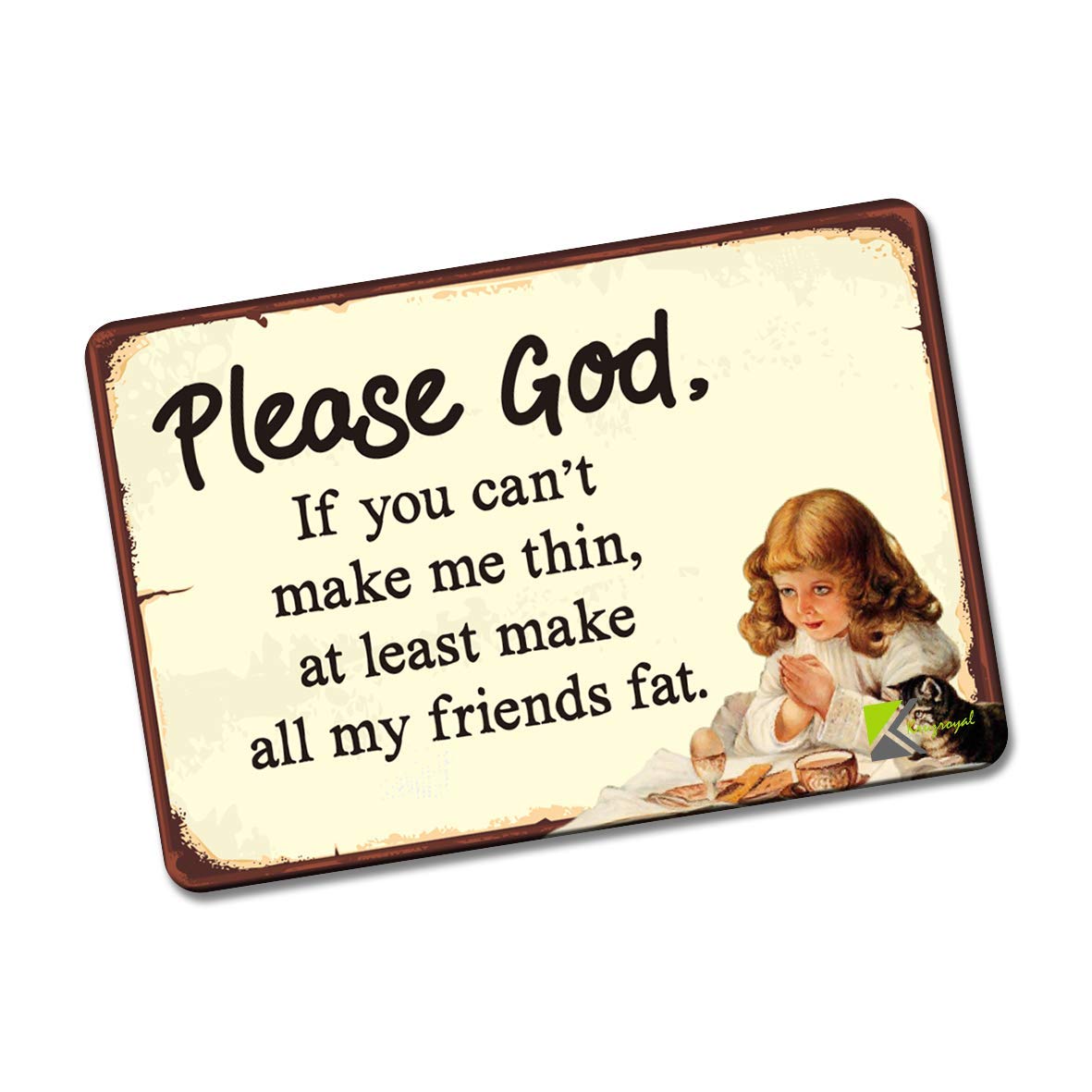 Kruzroyal FM194 Please god, if you can't make me thin, at least make all my friends fat Novelty Funny Gift Idea Glossy Rectangle Metal Fridge Magnet
