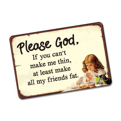 Kruzroyal FM194 Please god, if you can't make me thin, at least make all my friends fat Novelty Funny Gift Idea Glossy Rectangle Metal Fridge Magnet
