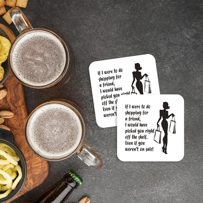 CS437 If i were to do Shopping for a Friend, i Would Have Picked You Right Off The Shelf Novelty Funny Coffee Tea Drink Gift Glossy MDF Wooden Coaster