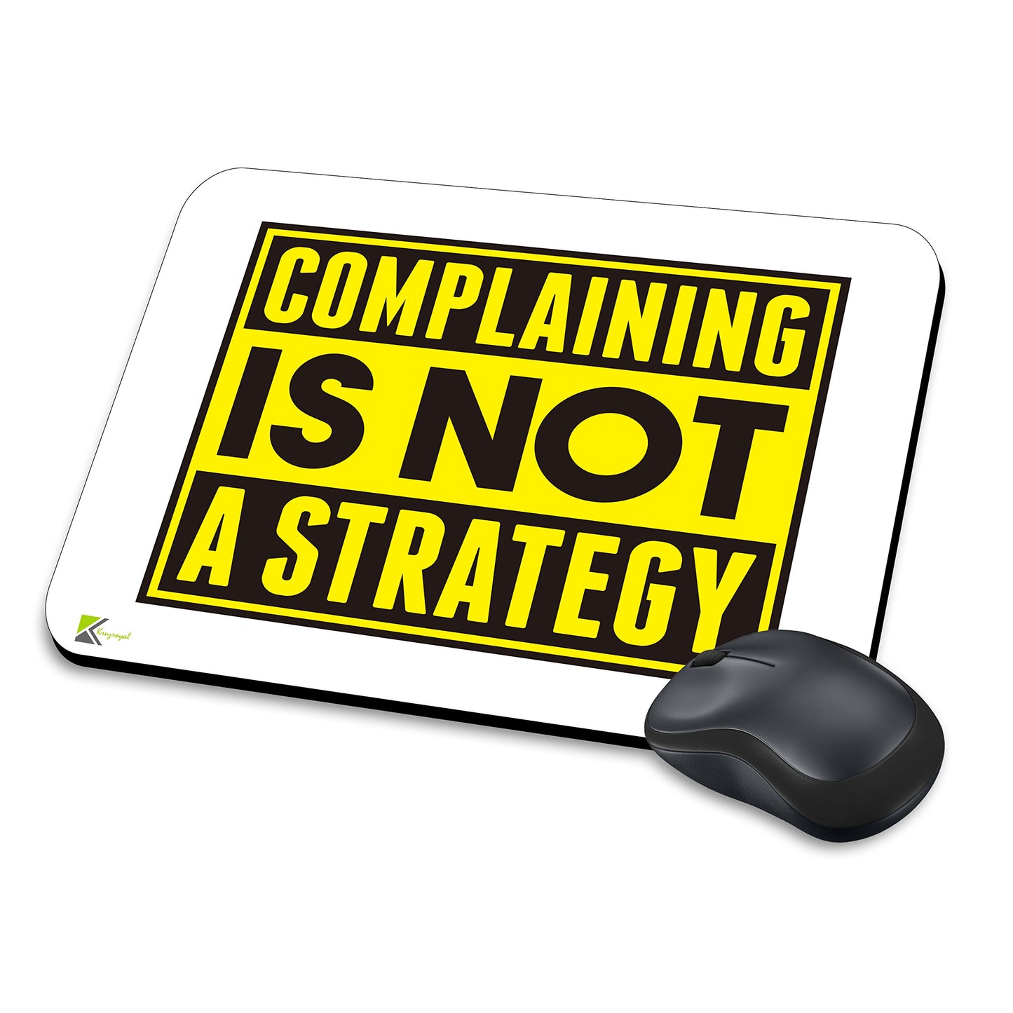MM218 - Complaining is not a strategy Funny Novelty Gift Mousemat/MousePad Anti Slip Laptop Computer PC Mouse Mat