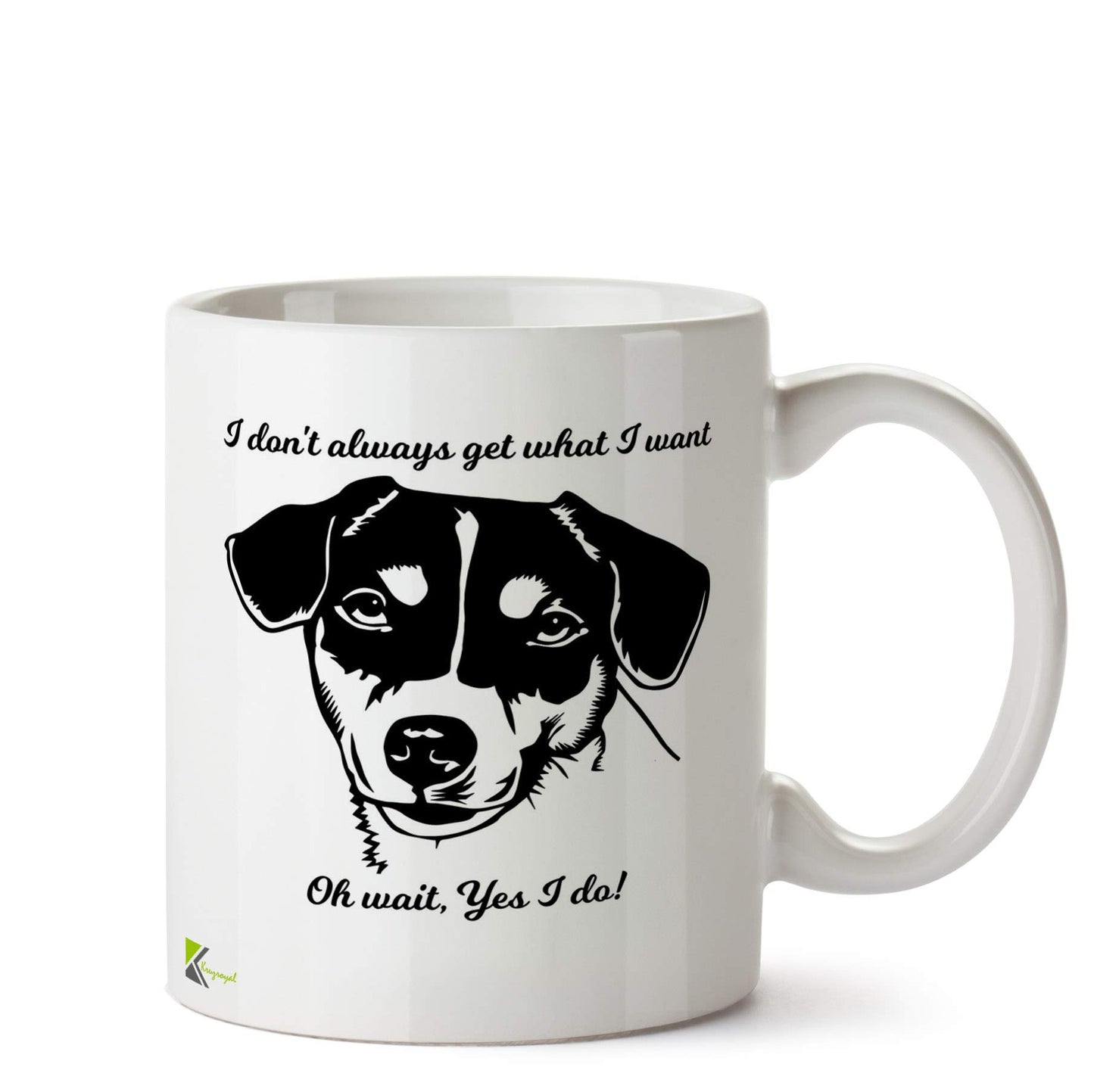Kruzroyal Funny Dog I Get What I Want Mug | Humorous Pet Owner Sarcastic Ceramic Coffee Tea Cup Gift for Bossy Dog Lover Friend