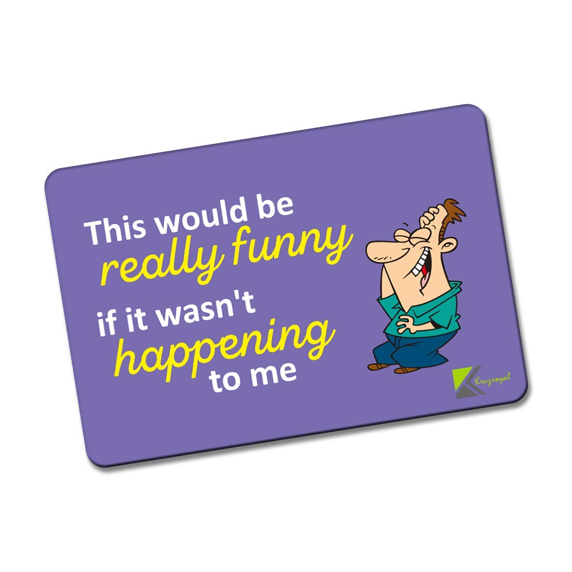 Kruzroyal FM132 This would be really funny if it wasn't happening to me Novelty Funny Gift Idea Glossy Rectangle Metal Fridge Magnet