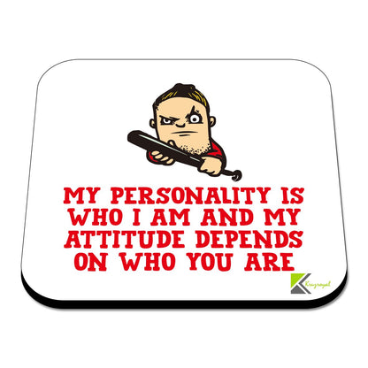 CS445 My Personality is who i am and My Attitude Depends on who You are Novelty Funny Coffee Tea Drink Gift Glossy MDF Wooden Coaster