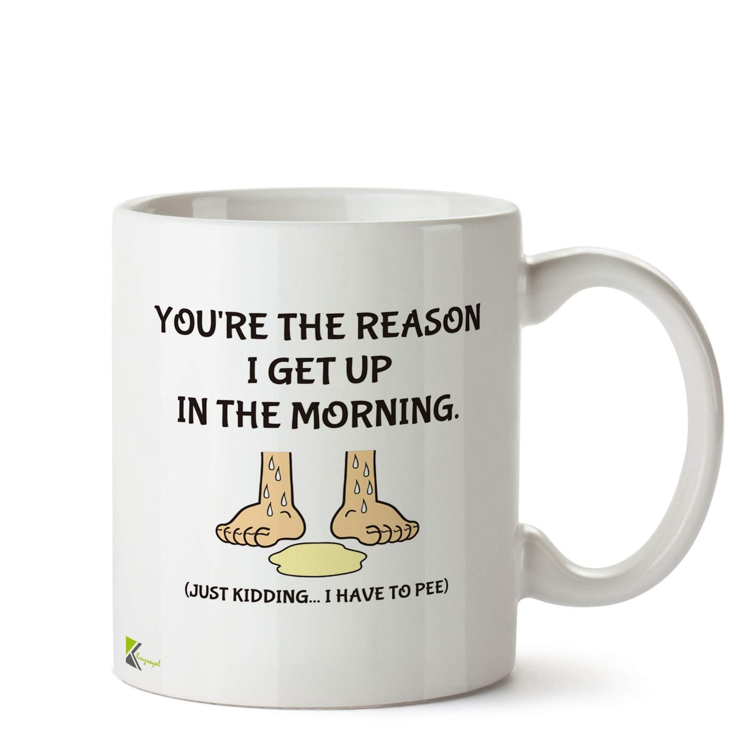 Kruzroyal DZ553 You're The Reason i get up in The Morning. (just Kidding... i Have to Pee) Funny Novelty Great Gift Idea Coffee Tea Ceramic Mug