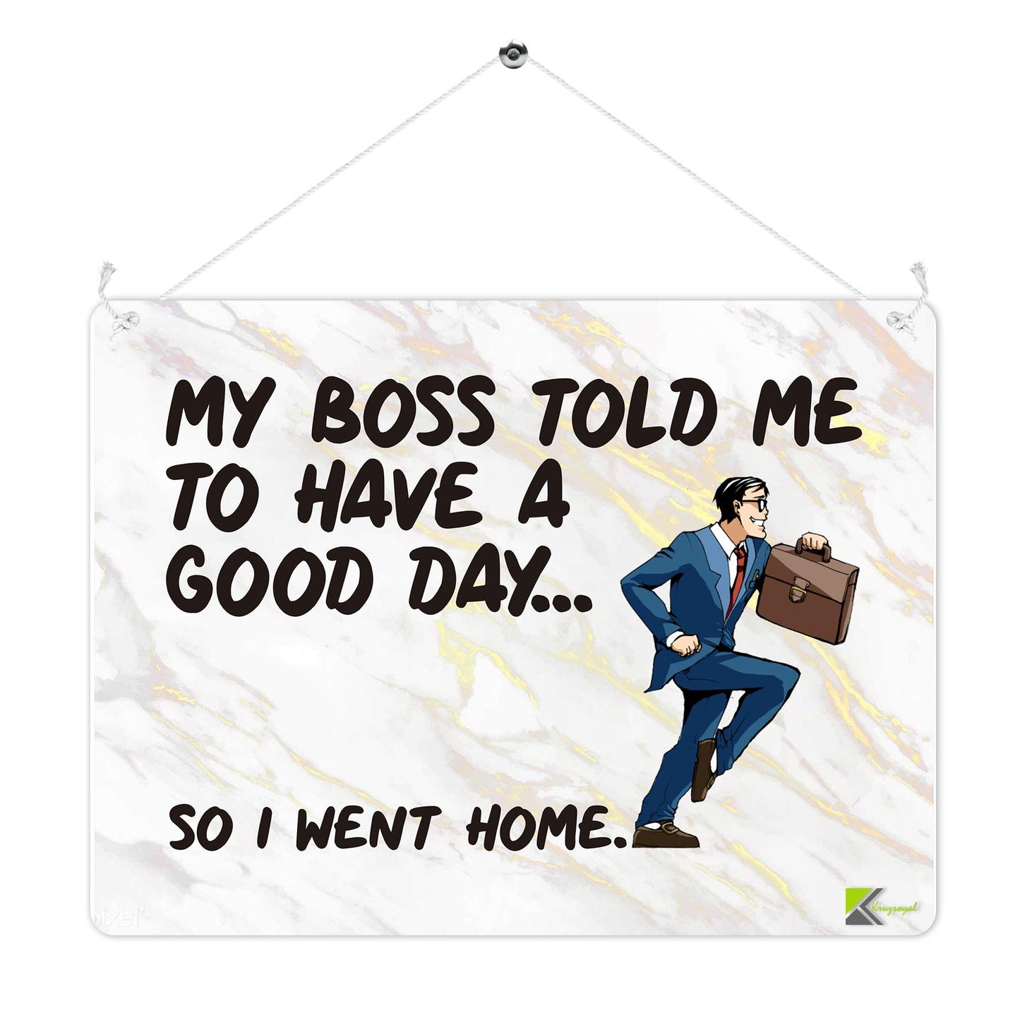 Kruzroyal MP303 My boss told me to have a good day... so i went home Funny Novelty Retro Vintage Metal Wall Sign Plaque 20cm x 15cm