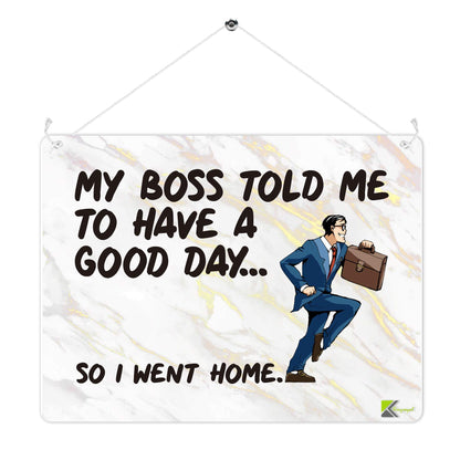 Kruzroyal MP303 My boss told me to have a good day... so i went home Funny Novelty Retro Vintage Metal Wall Sign Plaque 20cm x 15cm