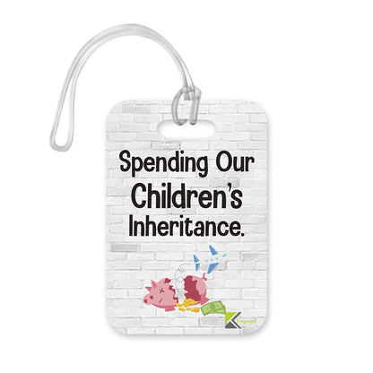LT219 Spending Our Children's Inheritance. Novelty Funny Unique Designer Gift Glossy Plastic Suitcase Luggage Tag