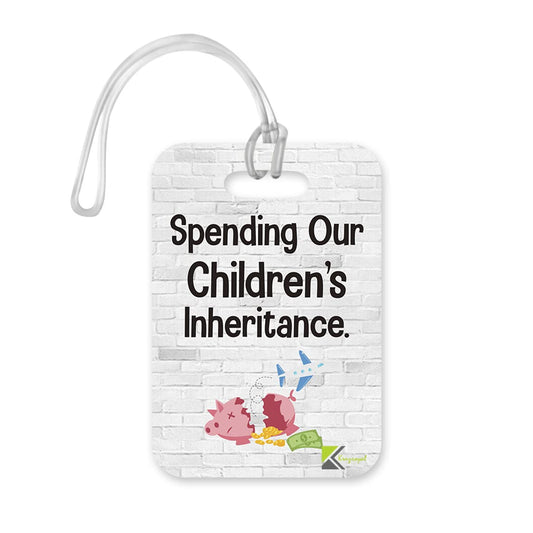 LT219 Spending Our Children's Inheritance. Novelty Funny Unique Designer Gift Glossy Plastic Suitcase Luggage Tag