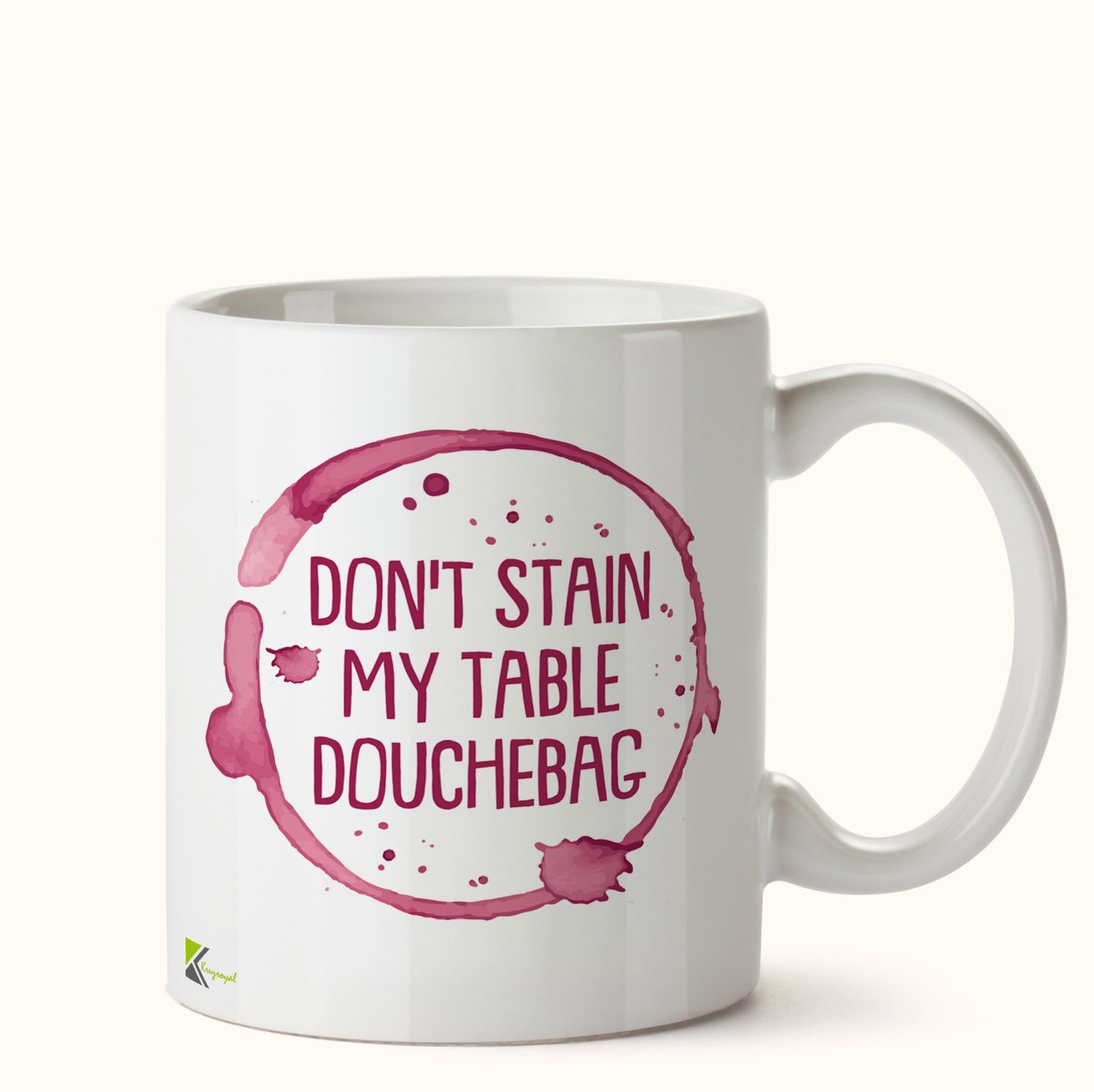 Kruzroyal DZ424 Don't Stain My Table Douchebag Funny Novelty Great Gift Idea Coffee Tea Mug