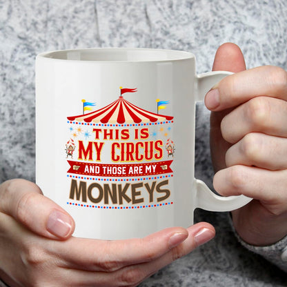 Funny Mug This is My Circus My Monkeys - 11oz Ceramic Coffee Tea Cup Gift for Mum Boss Teacher Manager - Dishwasher Microwave Safe Novelty Present