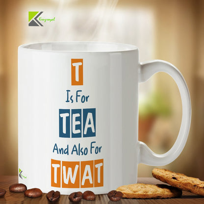 Kruzroyal Funny Sarcastic Mug, T is for Tea and Also for Tw*t Design, Novelty Gag Gift for Coworker, Best Friend or Husband, White Ceramic Coffee Cup, 11 oz