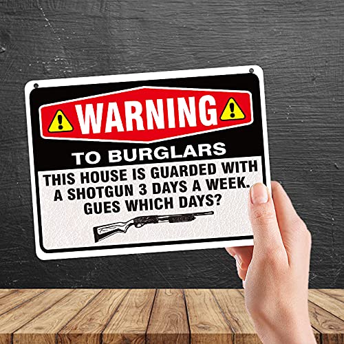 Kruzroyal MP402 Warning To Burglars : This house is guarded with a shotgun 3 days a week. Guess which days? Funny Novelty Retro Vintage Metal Wall Sign Plaque 20cm x 15cm