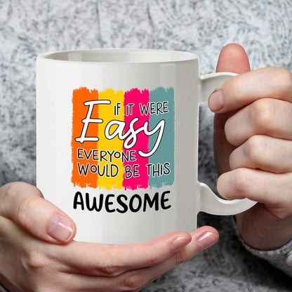 Kruzroyal Funny Inspirational Mug | If It were Easy Everyone Would Be This Awesome | Motivational Gift for Women Men Coworker | 11oz