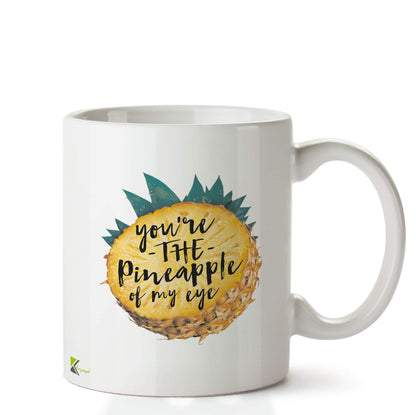 Kruzroyal DZ628 You're The Pineapple of My Eye Funny Novelty Great Gift Idea Coffee Tea Ceramic Mug