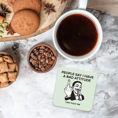 CS786 People say i Have a Bad Attitude, i say fu*k'em Novelty Funny Coffee Tea Drink Gift Glossy MDF Wooden Coaster