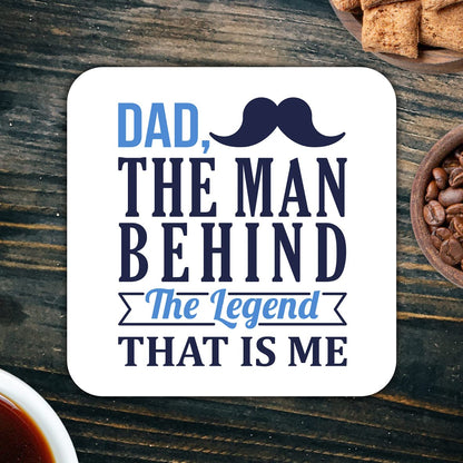 CS709 Dad, The Man Behind The Legend That is Me Novelty Funny Coffee Tea Drink Gift Glossy MDF Wooden Coaster