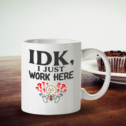 Kruzroyal IDK I Just Work Here Funny Coffee Mug - Sarcastic Novelty Cup Great Gag Gift for Coworkers Boss Men and Women