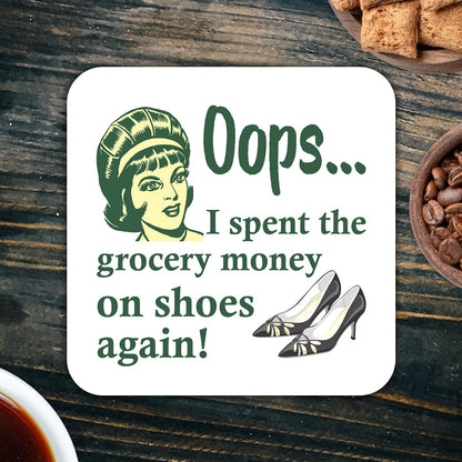 CS585 Oops.. I Spent The Grocery Money on Shoes Again! Shopaholic Novelty Funny Coffee Tea Drink Gift Glossy MDF Wooden Coaster