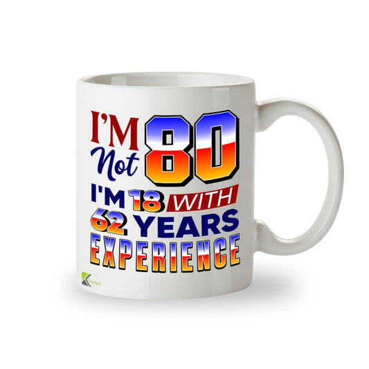 Kruzroyal 80th Birthday Mug Funny Gift 11oz/325ml - I'm Not 80 I'm 18 with Experience Ceramic Cup for Men Women Mum Dad Grandma Grandad - Novelty Present