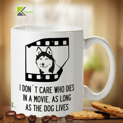 Kruzroyal DZ285 I Don't Care who Dies in a Movie, as Long as The Dog Lives Funny Novelty Great Gift Idea Coffee Tea Mug