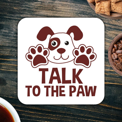 CS595 Talk to The paw Novelty Funny Coffee Tea Drink Gift Glossy MDF Wooden Coaster