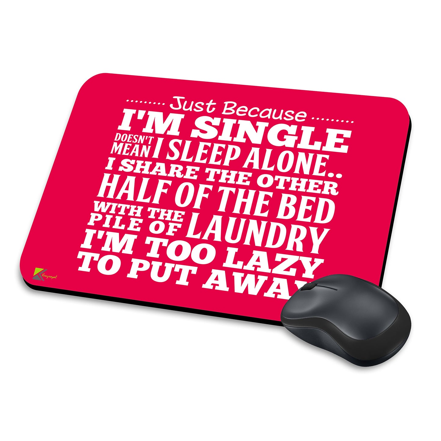MM003 - Just Because i'm single doesn't mean i sleep alone..Funny Novelty Gift Mousemat/MousePad Anti Slip Laptop Computer PC Mouse Mat