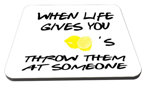 When Life Gives You Lemons, Throw Them At Someone/Funny Novelty Wooden Coaster
