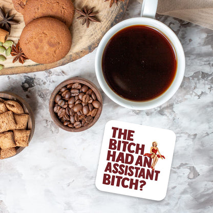 CS720 The Bitch Had an Assistant Bitch? Novelty Funny Coffee Tea Drink Gift Glossy MDF Wooden Coaster