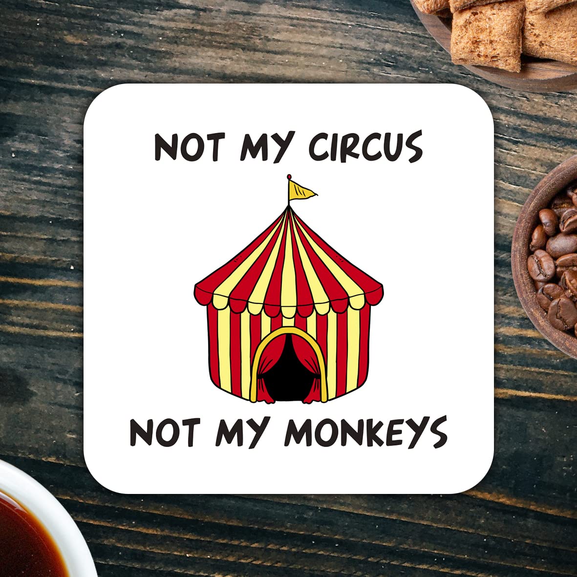 CS408 Not My Circus not My Monkeys Novelty Funny Coffee Tea Drink Gift Glossy MDF Wooden Coaster