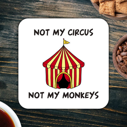 CS408 Not My Circus not My Monkeys Novelty Funny Coffee Tea Drink Gift Glossy MDF Wooden Coaster