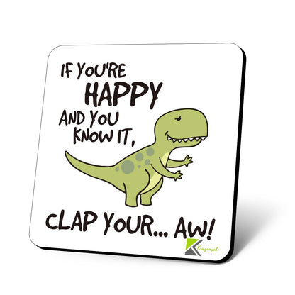 CS752 If You're Happy and You Know it, clap Your...Aw! Novelty Funny Coffee Tea Drink Gift Glossy MDF Wooden Coaster