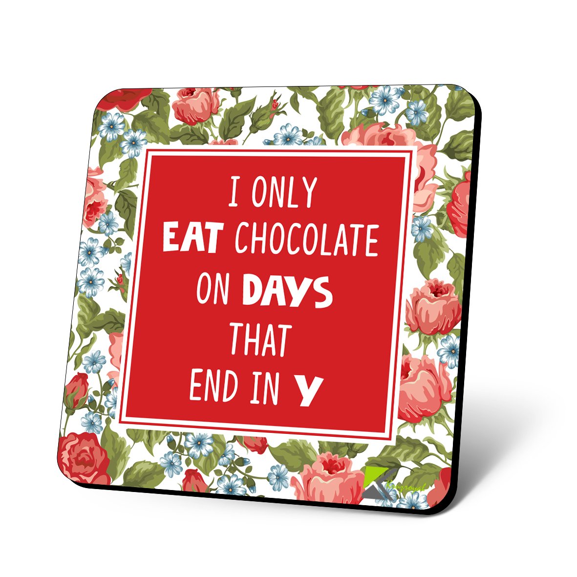 CS947 I only eat chocolate on days end in Y Novelty Funny Coffee Tea Drink Gift Glossy MDF Wooden Coaster