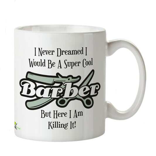 Kruzroyal DZ255 I Never Dreamed i Would be a Super Co0l Barber but here i am Killing it! Funny Novelty Great Gift Idea Coffee Tea Mug