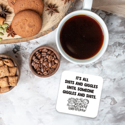 CS792 It's All Shits and Giggles Until Someone Giggles and Shits. Novelty Funny Coffee Tea Drink Gift Glossy MDF Wooden Coaster