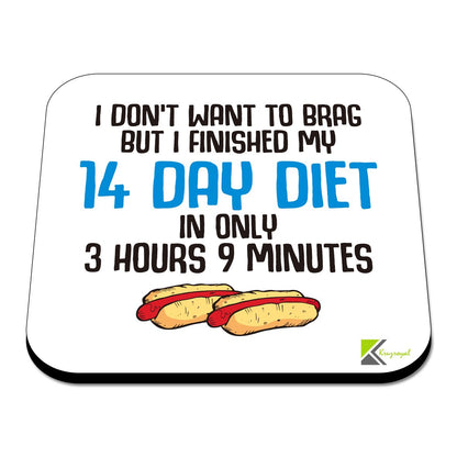 CS454 I Don't Want to Brag but i Finished My 14 Day Diet in only 3 Hours 9 Minutes Novelty Funny Coffee Tea Drink Gift Glossy MDF Wooden Coaster
