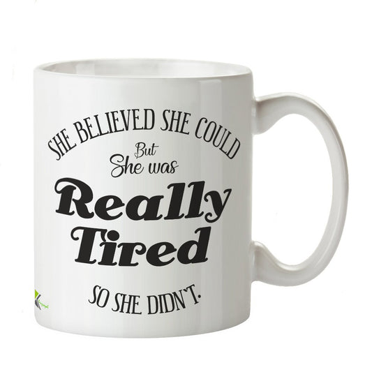Kruzroyal DZ372 She Believed she Could but she was Really Tired so she Didn't Funny Novelty Great Gift Idea Coffee Tea Mug