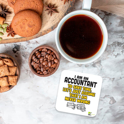 CS307 I am an Accountant to Save time, Let's just Assume That i am Never Wrong Novelty Funny Coffee Tea Drink Gift Glossy MDF Wooden Coaster
