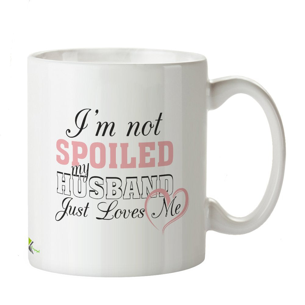 Kruzroyal Sassy Wife Mug, I'm Not Spoiled My Husband Just Loves Me Design, Romantic Novelty Gift for Wife or Girlfriend, White Ceramic Coffee Cup, 11 oz