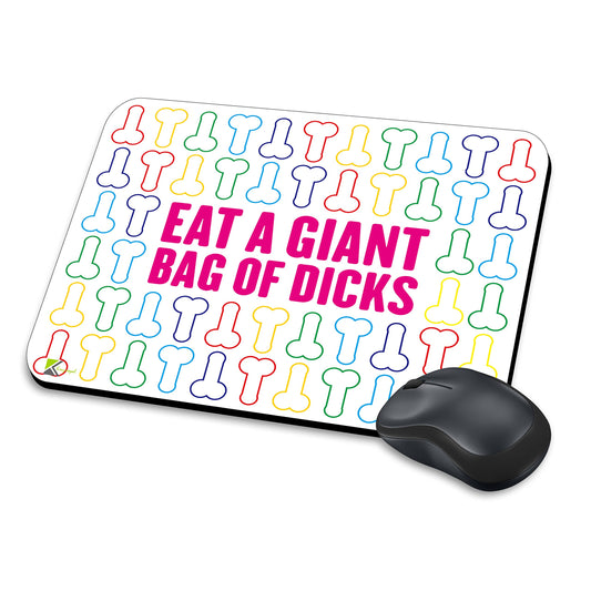 MM276 - Eat a giant bag of dic*s Funny Novelty Gift Mousemat/MousePad Anti Slip Laptop Computer PC Mouse Mat