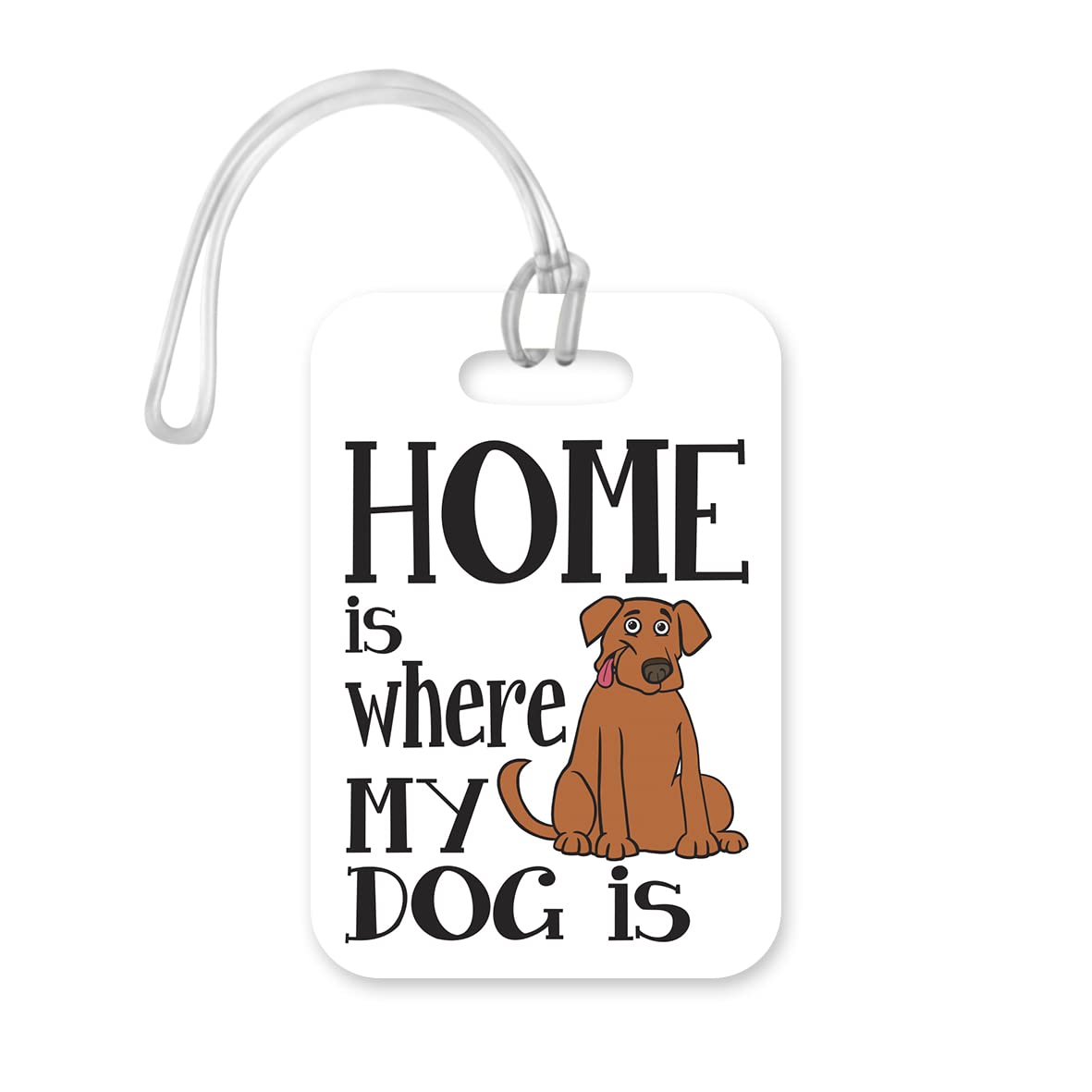 LT176 Home is Where My Dog is Novelty Funny Unique Designer Gift Glossy Plastic Suitcase Luggage Tag