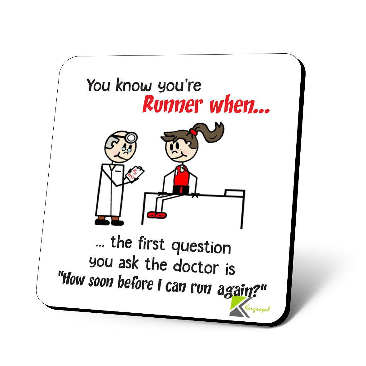 CS983 You Know You're Runner When .. The First question You Ask The Doctor is " How Soon Before i can Run Again?" Novelty Funny Coffee Tea Drink Gift Glossy MDF Wooden Coaster