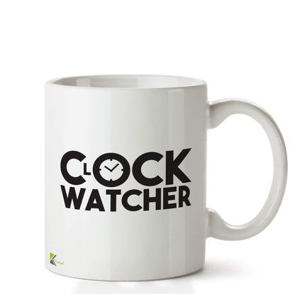 Kruzroyal DZ641 Clock Watcher Funny Novelty Great Gift Idea Coffee Tea Ceramic Mug