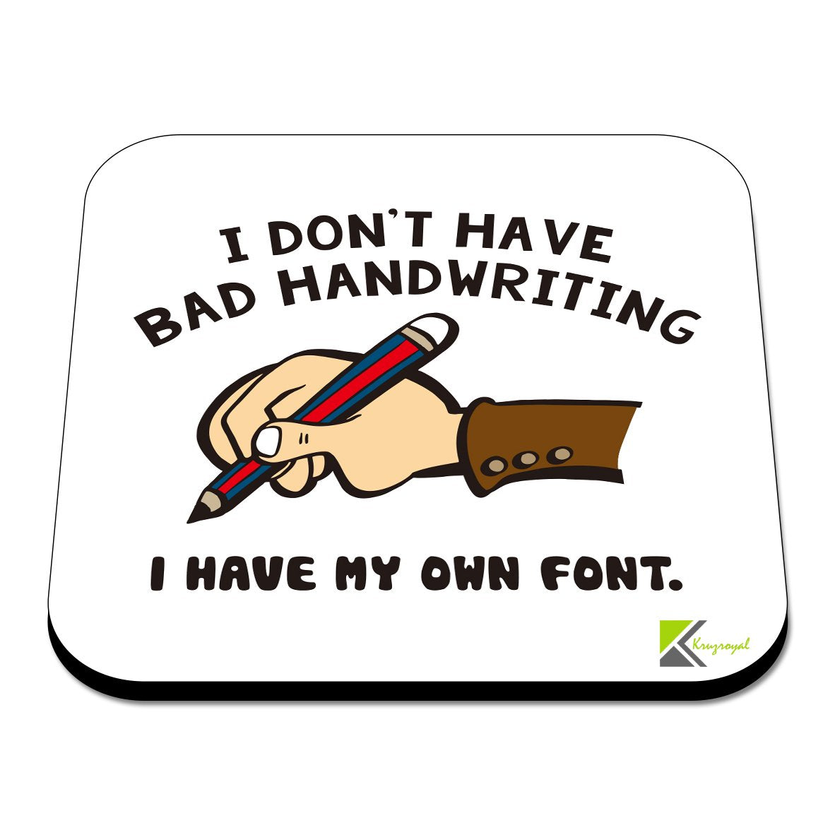 CS406 I Don't Have Bad Handwriting i Have My own Font. Novelty Funny Coffee Tea Drink Gift Glossy MDF Wooden Coaster