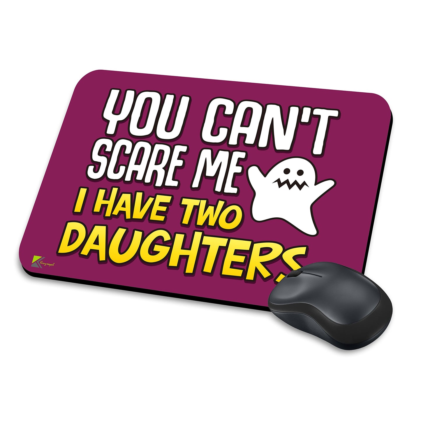 MM017 - You can't scare me i have two daughters Funny Novelty Gift Mousemat/MousePad Anti Slip Laptop Computer PC Mouse Mat