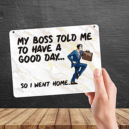 Kruzroyal MP303 My boss told me to have a good day... so i went home Funny Novelty Retro Vintage Metal Wall Sign Plaque 20cm x 15cm