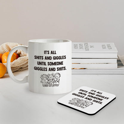 Kruzroyal SM084 It's All Sh*ts and Giggles Until Someone Giggles and Shits - Mug 11OZ & Matching Coaster Set
