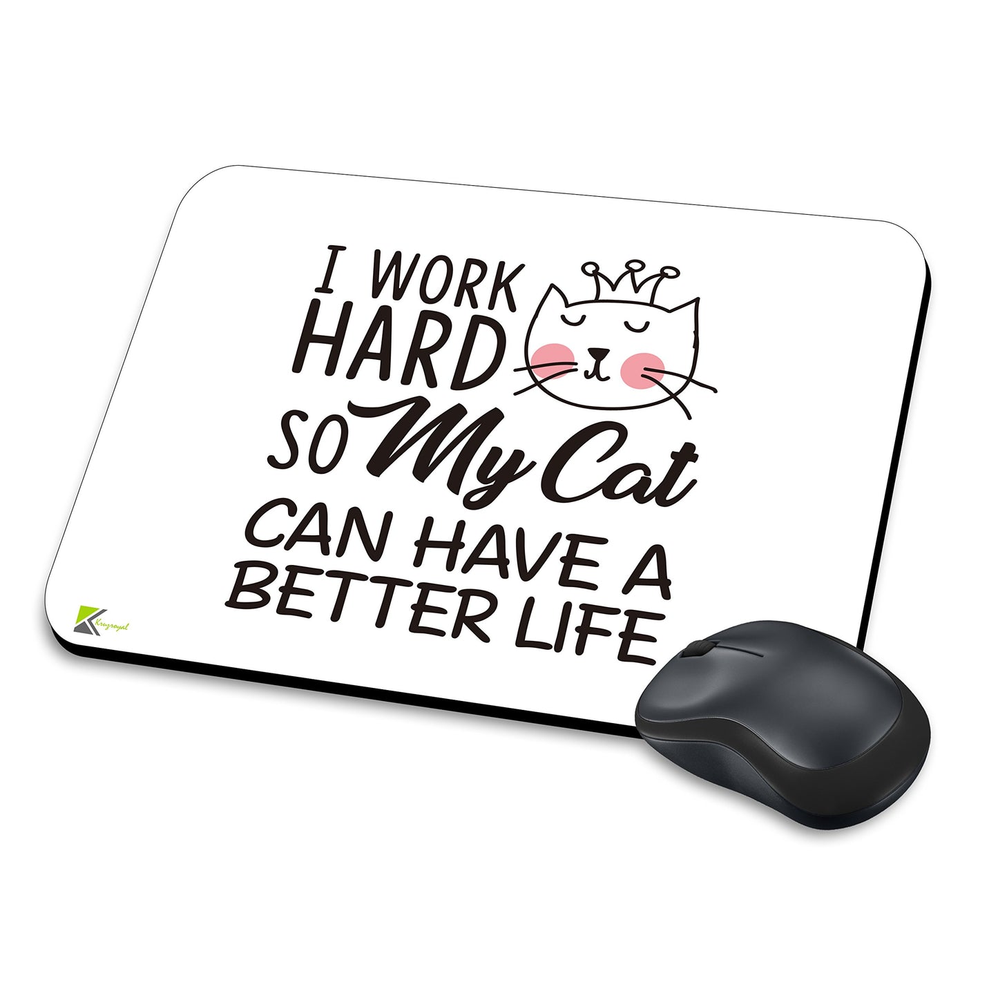 MM177 - I Work Hard So My Cat Can Have A Better Life Funny Novelty Gift Mousemat/MousePad Anti Slip Laptop Computer PC Mouse Mat