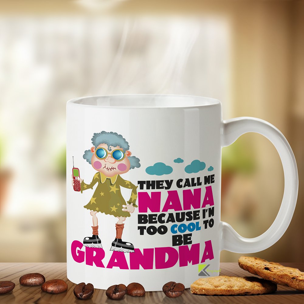 Kruzroyal DZ099 They Call me Nana Because i am to Cool to be Grandma Funny Novelty Gift Printed Tea Coffee Mug